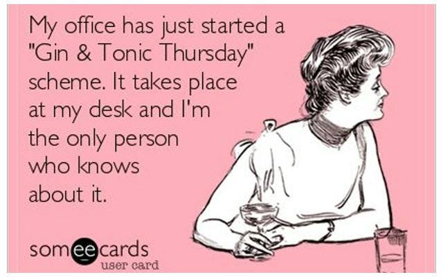 gin and tonic thursday at work meme ecards